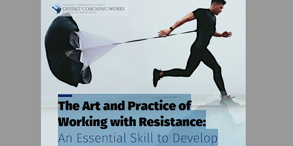 The Art and Practice of Working with Resistance: An Essential Skill