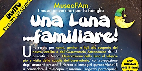 Immagine principale di MuseoFAm - Una Luna... familiare! 