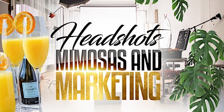 Headshots Mimosas and Marketing tickets