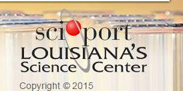 Shreveport fun and SciPort (lab experience and IMAX:  $10 per student, $6 for adults)