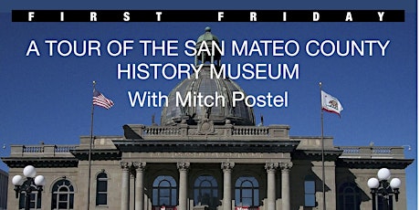 Virtual First Friday in Woodside!  Tour the San Mateo County History Museum
