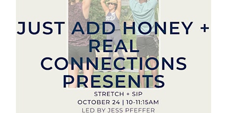 Sip + Stretch with Real Connections Events + Just Add Honey
