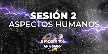 Imagen principal de Bitcoin 101: Sesión 2 - Aspectos humanos