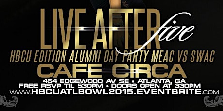 Live AFTER Five- HBCU Alumni DAY Party...MEAC VS SWAC @ Cafe Circa primary image