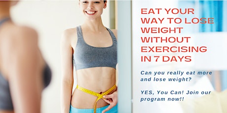 EAT YOUR WAY TO LOSE WEIGHT WITHOUT EXERCISING IN 7 DAYS primary image