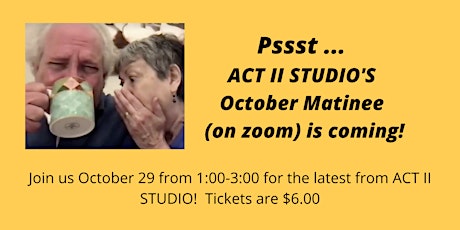 ACT II STUDIO'S OCTOBER MATINEE (on zoom)