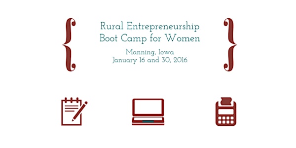 Rural Entrepreneurship Boot Camp for Women - Manning Iowa