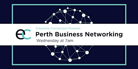 Weekly Perth Business Networking Meetings - Enterprise Connections tickets
