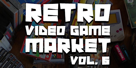 The Retro Video Game Market Vol.6 - Early Bird Hour primary image