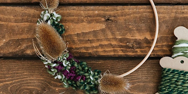 Wreath Workshop with Hand Spun Yarn and Teasels with Agnis Smallwood