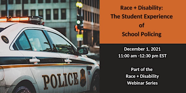 Race + Disability:  The Student Experience  of  School Policing