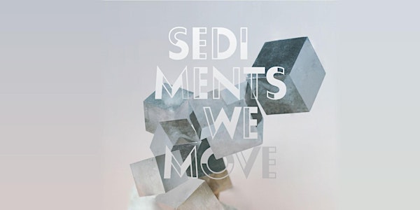 Sediments We Move