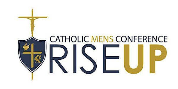 Catholic Men's Conference Rise Up