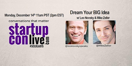Dream Your BIG Idea with Leo Novsky and Mike Zeller primary image