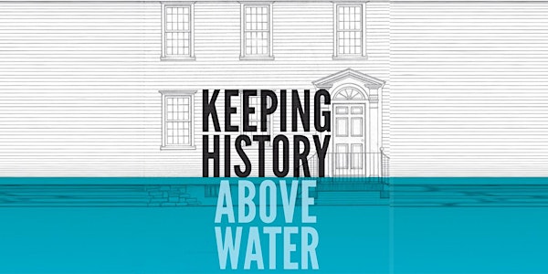 Keeping History Above Water Conference