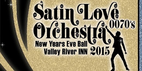 Valley River Inn presents Satin Love Orchestra, New Year's Eve Ball primary image
