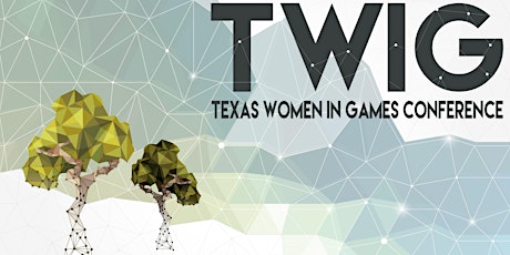 TWIG Con: Texas Women In Games Conference primary image