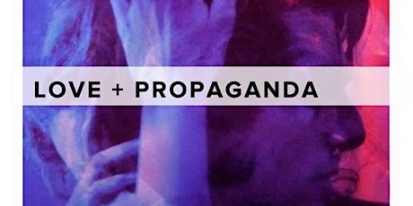 SAT. 19TH @ Love + Propaganda - The Golden Pony primary image