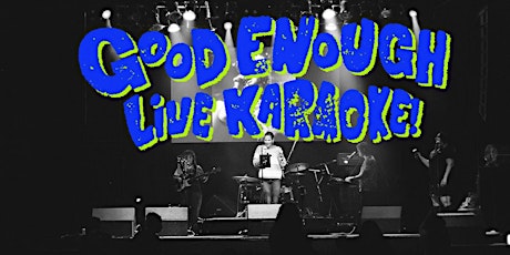 Primaire afbeelding van Good Enough LIVE Karaoke @ the Phoenix!