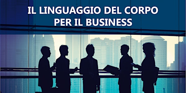 Il Linguaggio del Corpo per il Business