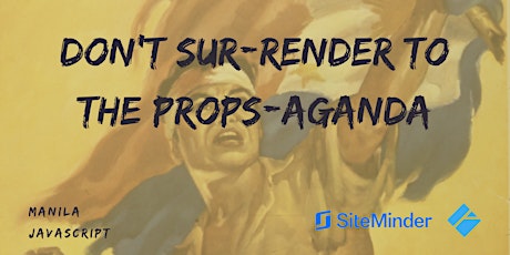 Manila JavaScript #41 - Don't Sur-Render to the Props-Aganda primary image