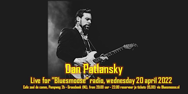 Dan Patlansky (SA)live @ Bluesmoose radio(15,00 betaal aan kassa) 20-4-2022