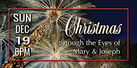 2021 Christmas Through the Eyes of MARY & JOSEPH - SUN Dec 19 — 6PM primary image