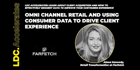 LDC Accelerates  X Alana Kennedy, Retail Transformation at Farfetch. primary image