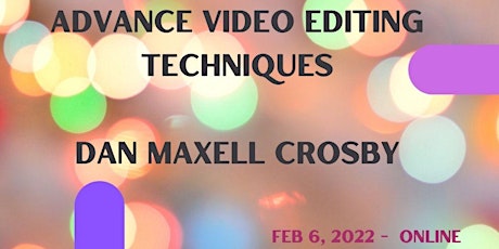 Advance Video Editing Techniques (ONLINE) - Daniel Maxell Crosby tickets