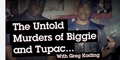 The Untold Murders of Biggie & Tupac... With Greg Kading tickets