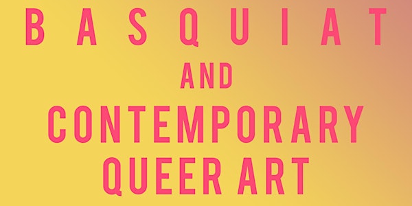 Talks at the Schomburg: Basquiat and Contemporary Queer Art