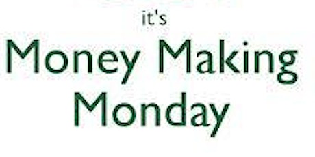 Money Making Mondays primary image
