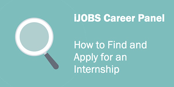iJOBS Panel: How to Find and Apply for an Internship