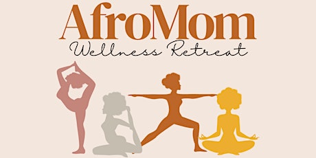 AfroMom Wellness Retreat tickets
