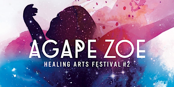 AGAPE ZOE - healing arts festival #2