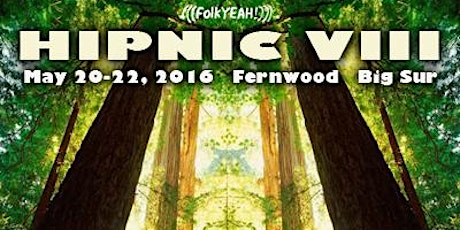 HIPNIC VIII ::: Camping Weekend in Big Sur, CA at Fernwood Resort ::: May 20, 21 & 22, 2016  On Sale Now! primary image