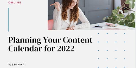 ONLINE WORKSHOP (1.5hrs) - Planning your Content Calendar for 2022