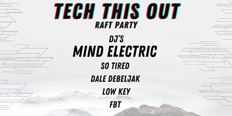 TECH THIS OUT RAFT PARTY tickets