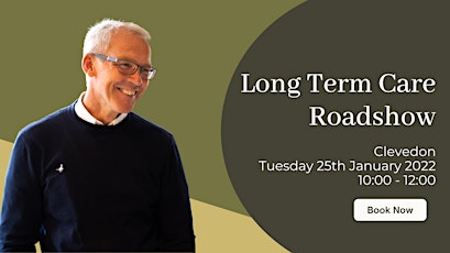 Long Term Care Planning Roadshow - Clevedon tickets