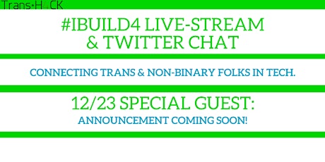 Trans*H4CK: #IBUILD4 Live-Stream + Twitter Chat with Kortney Ziegler primary image