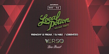 SAT. 26TH / Local Potion - Holiday Party feat. TOP LOCAL DJS "FRENCH LE FREAK +DJ NILE + LORENZO @ VERSO primary image