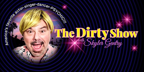 The Dirty Show with Skyler Gentry tickets