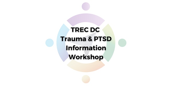 TREC DC Trauma & PTSD Information Workshop