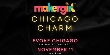 MakerGirl's Third Annual Chicago Charm primary image