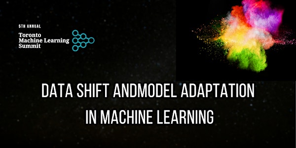 TMLS2021 Workshop: Data Shift and Model Adaptation in Machine Learning