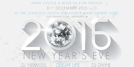 WHUR 96.3 FM INNER CAUCUS NEW YEARS EVE GALA 2016 w/ DJ DIVINE *** Tickets available at the hotel starting @3pm*** primary image