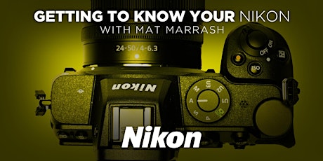 Getting to Know Your Nikon with Mat Marrash (In-Person) tickets