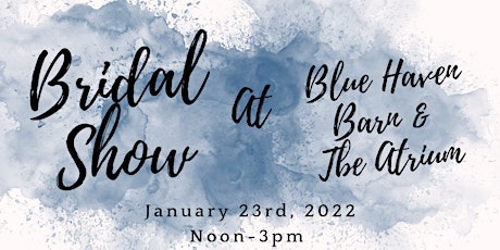 2nd Annual Bridal Show hosted by The Atrium & Blue Haven Barn tickets