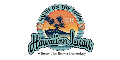 Night on the Town 2016 - a Hawaiian Luau benefit for Brown Elementary primary image
