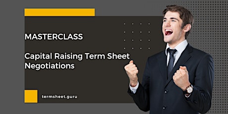 Masterclass: Capital Raising Term Sheet Negotiations + Get a Term Sheet primary image